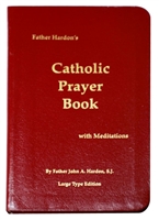 Father Hardon's Catholic Prayer Book with Meditations Large Type Edition