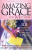 Amazing Grace for Mothers by Emily Cavins & Patti Armstrong