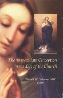 The Immaculate Conception in the Life of the Church by Donald Calloway 