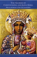 The Glories of Czestochowa and Jasna Gora: Miracles Attributed to Our Lady's Intercession