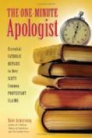 The One-Minute Apologist by Dave Armstrong