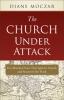 The Church Under Attack by Diane Moczar