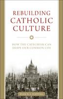 Rebuilding Catholic Culture by Ryan Topping