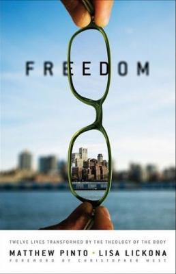 Freedom - 12 Lives Transformed by the Theology of the Body by Matthew Pinto