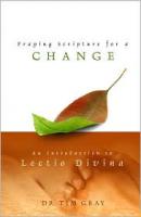 Praying Scripture for a Change- An  Introduction to Lectio Divina by Dr. Tim Gray