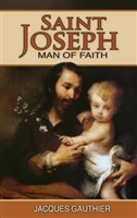 Saint Joseph: Man of Faith by Jacques Gauthier