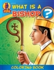What Is A Bishop? Coloring Book
