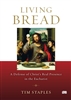Living Bread : A Defense of Christâ€™s Real Presence in the Eucharist Audio