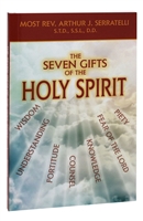 The Seven Gifts of The Holy Spirit by Rev. Arthur J. Serratelli 930/04