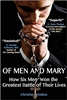 Of Men and Mary How Six Men Won the Greatest Battle of Their Lives by Christine Watkins