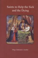 Saints to Help the Sick and the Dying by Msgr. Edmond Goebel