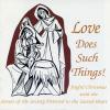 Love Does Such Things! Joyful Christmas Music CD