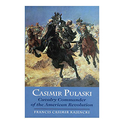 General Casimir Pulaski an experienced and accomplished cavalry commander, came to America in 1777 to fight for American independence. He had passionately embraced liberty as his lifelong goal.