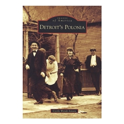 Detroit's Polonia by Cecile Wendt Jensen: Images of America