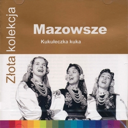 Kukuleczka Kuka - Zlota Kolekcja Przeboje 50 Lecia - Mazowsze 50th Anniversary Gold Collection