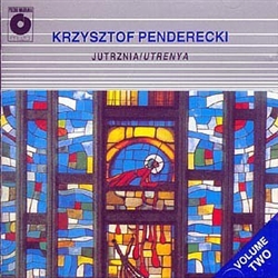 Krzysztof Penderecki Vol 2 - Jutrznia/Utrenya