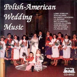 Wedding music by some of the most popular Polka Artists! Lenny Gomulka, Stas Bulanda, Big Daddy Lackowski, Li'l Richard, Mattie Madura, Chicago All Stars, John Milewski and the Joe Pat Chorus