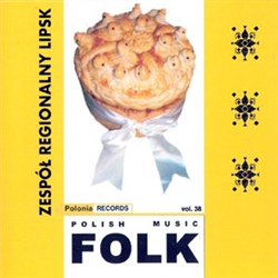 Polish Folk Music Volume 38 - Zespol Regionalny Lipsk