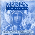 Marian Meditations - Polish Hymns In Praise of the Virgin Mary Sung By The Lira Singers [r]