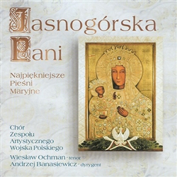 Jasnogorska Pani - Najpiekniejsze Piesni Maryjne - The Most Beautiful Marian Music