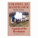 Colonel J.F. Hamtramck, His Life and Times 1756 - 1783 Captain of the Revolution