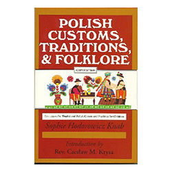 Polish Customs, Traditions, and Folklore, Revised Edition