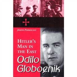 Odilo Globocnik, a collaborator of Adolf Hitler and Heinrich Himmler, was responsible for the deaths of at least 1.5 million people in three Nazi camps in occupied Poland: Treblinka, Sobibor, and Belzec.