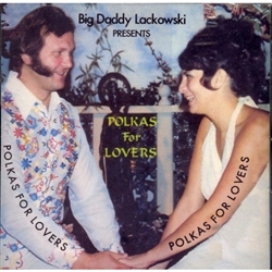 Big Daddy Lackowski: Polkas For Lovers