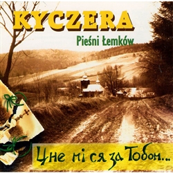 Kyczera: Piesni Lemkow - Cne mi sia za Tobom