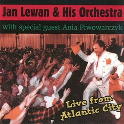 Live From Atlantic City - Jan Lewan & His Orchestra With Special Guest Ania Piwowarczyk