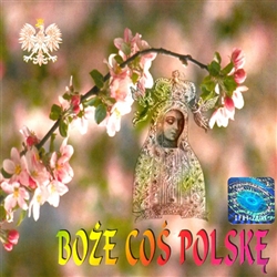 Boze Cos Polske CD - Polish religious and patriotic music performed by a variety of artists.