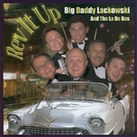 Rev It Up With Big Daddy Lackowski And The La De Das