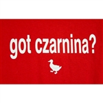 Czarnina is duck's blood soup, a delicious treat and a delicious shirt.