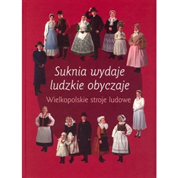 Folk Dress from Wielkopolska in the collection of the Ethnographic Museum in Poznan. Lavishly illustrated with color photos. Text in Polish and English.