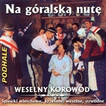 Na Goralska Nute - Weselny Korowod - Podhale 1