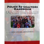 A Guide to 17th Century Living History in the Polish-Lithuanian Commonwealth" is an exciting guide to the fascinating world of 17th century Polish-Lithuanian Commonwealth living history and re-enacting.