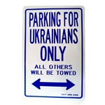 "Parking for Ukrainians Only - All Others Will Be Towed" - heavy duty (non-rigid) plastic sign, with two pre-punched mounting holes.