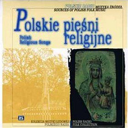 Polish Radio Folk Collection Volume 25 - Polskie Piesni Religijne - Polish Religious Songs