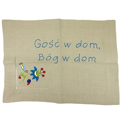 If you have been to Poland you know that there is nothing quite like Polish hospitality.  This hand embroidered linen cloth features Kashubian flowers and probably the best known of all Polish sayings, Gosc w dom Bog w dom - A Guest in the home is God in