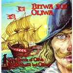 It was the biggest and the last naval battle of the Polish royal navy, but it brought a victory over a Swedish squadron.  It took place on 28 November 1627 during the Polish-Swedish War outside Danzig (Gdansk) harbour near Oliva (Oliwa)