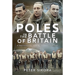 Poles in the Battle of Britain: A Photographic Album of the Polish 'Few'