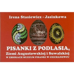 In the town of Ciechanowiec in northeastern Poland is a very special museum dedicated to the history of Polish Easter eggs (pisanki).  This booklet was published to highlight one segment of their collection: Pisanki from the Podlasie region including Augu