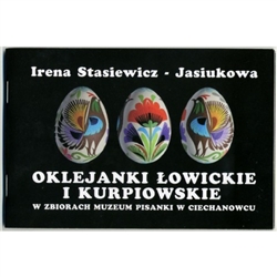 In the town of Ciechanowiec in northeastern Poland is a very special museum dedicated to the history of Polish Easter eggs (pisanki).  This booklet was published to highlight one segment of their collection: Pisanki from the Lowicz and Kurpie regions made