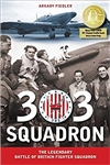 303 Squadron: The Legendary Battle of Britain Fighter Squadron - Softcover