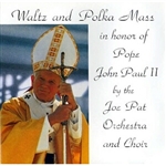 Waltz and Polka Mass in Honor of Pope John Paul II By The Joe Pat Orchestra And Choir