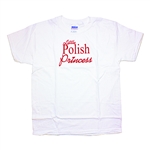 So what if you're not really descended from Polish royalty, we won't tell if you don't, and with this Polish Princess T-shirt who would doubt you?