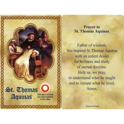 St Thomas Aquinas Holy Card This unique prayer card contains a third class relics on the front with the prayer on the back. Please note that these are third class relics and are not first or second class with a piece of cloth touched to the relics.