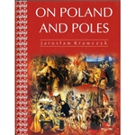 "This book written by Jaroslaw Krawczyk is a tale on the history of Poland and the Poles, as well as on the position of the Polish state and nation among other peoples and nations.