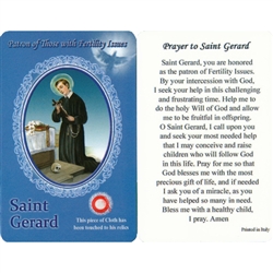 Healing Saint Gerard is the Patron of those with Fertility Issues. This unique prayer card contains a third class relics on the front with the prayer on the back. The piece of cloth has been touched to his relics.