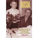 Busia: School Days on the Farm with My Polish Grandmother. A charming chronicle of four years in the life of a young boy and his grandmother living on a farm in rural Michigan in the early 1950's at a time when telephones and televisions had not entered t